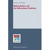 Melanchthon Und Die Reformierte Tradition