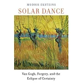 Solar Dance: Van Gogh, Forgery, and the Eclipse of Certainty