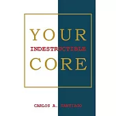 Your Indestructible Core