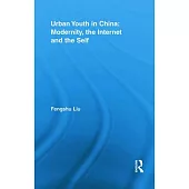 Urban Youth in China: Modernity, the Internet and the Self