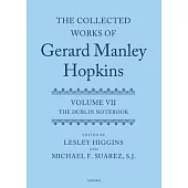 The Collected Works of Gerard Manley Hopkins: Volume VII: The Dublin Notebook