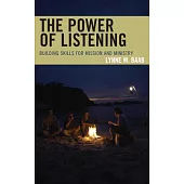 The Power of Listening: Building Skills for Mission and Ministry