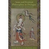 Asian and Feminist Philosophies in Dialogue: Liberating Traditions