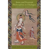 Asian and Feminist Philosophies in Dialogue: Liberating Traditions