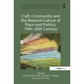 Craft, Community and the Material Culture of Place and Politics, 19th-20th Century