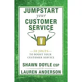 Jumpstart Your Customer Service: 10 Jolts to Boost Your Customer Service