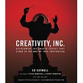 Creativity, Inc.: Overcoming the Unseen Forces That Stand in the Way of True Inspiration