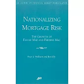 Nationalizing Mortgage Risk: The Growth of Fannie Mae and Freddie Mac