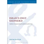 Israel’s Only Shepherd: Matthew’s Shepherd Motif and His Social Setting