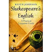 Shakespeare’s English: A Practical Linguistic Guide