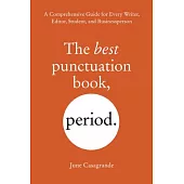 The Best Punctuation Book, Period: A Comprehensive Guide for Every Writer, Editor, Student, and Businessperson