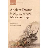 Ancient Drama in Music for the Modern Stage