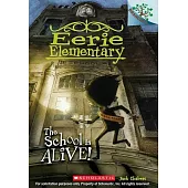 The School Is Alive!: A Branches Book (Eerie Elementary #1)