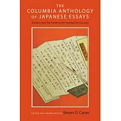 The Columbia Anthology of Japanese Essays: Zuihitsu from the Tenth to the Twenty-First Century