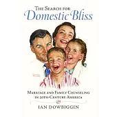 The Search for Domestic Bliss: Marriage and Family Counseling in 20th-Century America