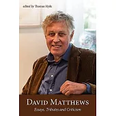 David Matthews: Essays, Tributes and Criticism