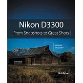 Nikon D3300: From Snapshots to Great Shots