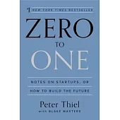 Zero to One: Notes on Startups, or How to Build the Future