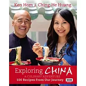 Exploring China: A Culinary Adventure: 100 Recipes from Our Journey