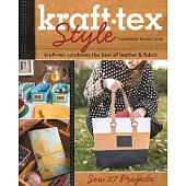 Kraft-Tex Style: Kraft-Tex Combines the Best of Leather & Fabric: Sew 27 Projects