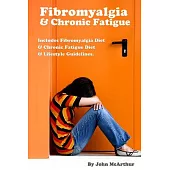 Fibromyalgia and Chronic Fatigue: A Step-by-step Guide for Fibromyalgia Treatment and Chronic Fatigue Syndrome Treatment. Includ