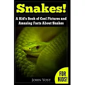 Snakes! a Kid’s Book of Cool Images and Amazing Facts About Snakes: Nature Books for Children Series