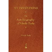 My Inventions: The Autobiography of Nikola Tesla