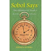 Sobol Says: Two Minutes of Torah Short Essays on the Weekly Parsha: Shemos-Vayikra