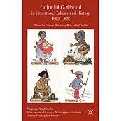 Colonial Girlhood in Literature, Culture and History, 1840-1950