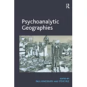 Psychoanalytic Geographies. Edited by Paul Kingsbury and Steve Pile