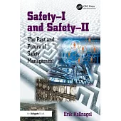 Safety-I and Safety-II: The Past and Future of Safety Management