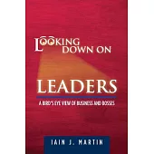 Looking Down on Leaders: A Bird’s Eye View of Business and Bosses