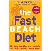 The Fastbeach Diet: The Super-Fast Plan to Lose Weight and Get in Shape in Just Six Weeks