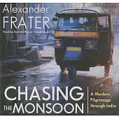 Chasing the Monsoon: A Modern Pilgrimage Through India: Library Edition