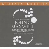 Everyone Communicates, Few Connect: What the Most Effective People Do Differently: Library Edition