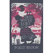 Old Wives’ Lore: A Book of Old-Fashioned Tips and Remedies