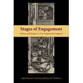 Stages of Engagement: Drama and Religion in Post-Reformation England