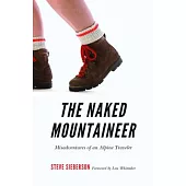 The Naked Mountaineer: Misadventures of an Alpine Traveler
