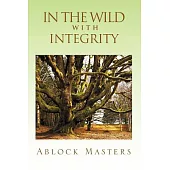 In the Wild With Integrity