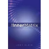 The Inner Matrix: A Guide to Transforming Your Life and Awakening Your Spirit