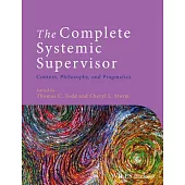The Complete Systemic Supervisor: Context, Philosophy, and Pragmatics