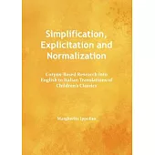 Simplification, Explicitation and Normalization: Corpus-Based Research into English to Italian Translations of Children’s Classi