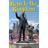 Keys to the Kingdom: Your Complete Guide to Walt Disney World’s Magic Kingdom Theme Park