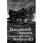 Haunted Houses and Family Ghosts of Kentucky