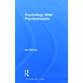 Psychology After Psychoanalysis: Psychosocial Studies and Beyond