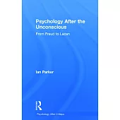 Psychology After the Unconscious: From Freud to Lacan