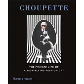 Choupette: The Private Life of a High-Flying Fashion Cat