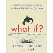 What If?: Serious Scientific Answers to Absurd Hypothetical Questions