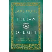 The Law of Light: The Secret Teachings of Jesus