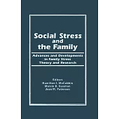 Social Stress and the Family: Advances and Developments in Family Stress Theory and Research